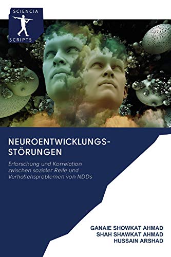 Stock image for Neuroentwicklungs-Strungen: Erforschung und Korrelation zwischen sozialer Reife und Verhaltensproblemen von NDDs (German Edition) for sale by Lucky's Textbooks