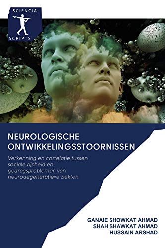 Stock image for Neurologische ontwikkelingsstoornissen: Verkenning en correlatie tussen sociale rijpheid en gedragsproblemen van neurodegeneratieve ziekten (Dutch Edition) for sale by Lucky's Textbooks