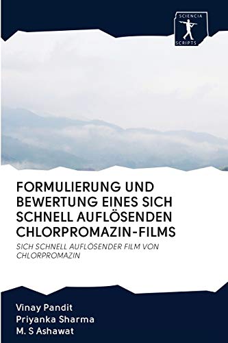 Stock image for FORMULIERUNG UND BEWERTUNG EINES SICH SCHNELL AUFLSENDEN CHLORPROMAZIN-FILMS: SICH SCHNELL AUFLSENDER FILM VON CHLORPROMAZIN (German Edition) for sale by Lucky's Textbooks