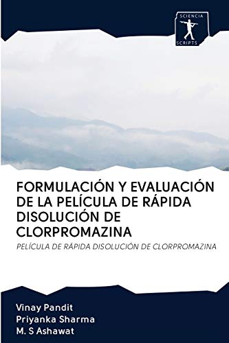 Stock image for FORMULACIN Y EVALUACIN DE LA PELCULA DE RPIDA DISOLUCIN DE CLORPROMAZINA: PELCULA DE RPIDA DISOLUCIN DE CLORPROMAZINA (Spanish Edition) for sale by Lucky's Textbooks