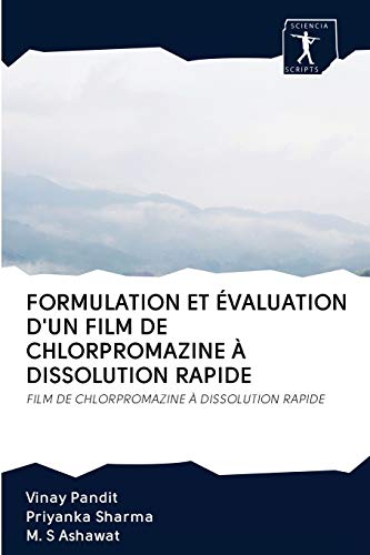 Stock image for FORMULATION ET VALUATION D'UN FILM DE CHLORPROMAZINE  DISSOLUTION RAPIDE: FILM DE CHLORPROMAZINE  DISSOLUTION RAPIDE (French Edition) for sale by Lucky's Textbooks