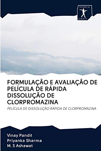 Stock image for FORMULAO E AVALIAO DE PELCULA DE RPIDA DISSOLUO DE CLORPROMAZINA: PELCULA DE DISSOLUO RPIDA DE CLORPROMAZINA (Portuguese Edition) for sale by Lucky's Textbooks