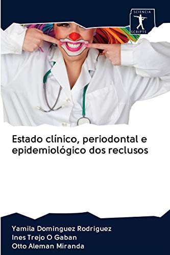 Stock image for Estado clnico, periodontal e epidemiolgico dos reclusos (Portuguese Edition) for sale by Lucky's Textbooks