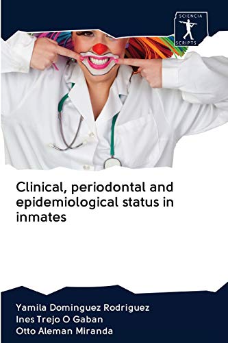 Stock image for Clinical, periodontal and epidemiological status in inmates for sale by Lucky's Textbooks