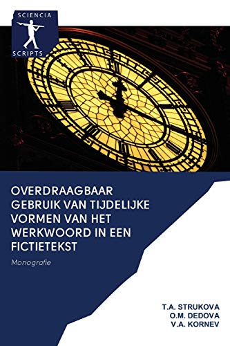 Imagen de archivo de Overdraagbaar gebruik van tijdelijke vormen van het werkwoord in een fictietekst: Monografie (Dutch Edition) a la venta por Lucky's Textbooks