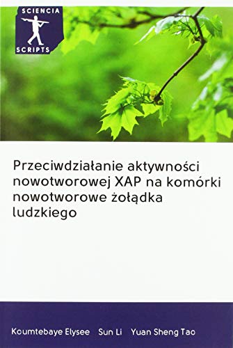 Imagen de archivo de Przeciwdzialanie aktywnosci nowotworowej XAP na komrki nowotworowe zoladka ludzkiego a la venta por Buchpark