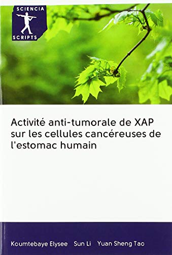 Imagen de archivo de Activit anti-tumorale de XAP sur les cellules cancreuses de l'estomac humain a la venta por Buchpark
