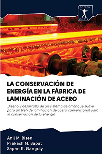 Stock image for LA CONSERVACIN DE ENERGA EN LA FBRICA DE LAMINACIN DE ACERO (Spanish Edition) for sale by Lucky's Textbooks