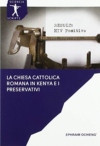 Stock image for La Chiesa cattolica romana in Kenya e i preservativi for sale by WorldofBooks