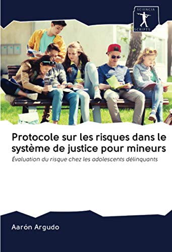 9786200920027: Protocole sur les risques dans le systme de justice pour mineurs: valuation du risque chez les adolescents dlinquants