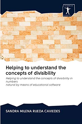 Stock image for Helping to understand the concepts of divisibility: Helping to understand the concepts of divisibility in numbersnatural by means of educational software for sale by Lucky's Textbooks