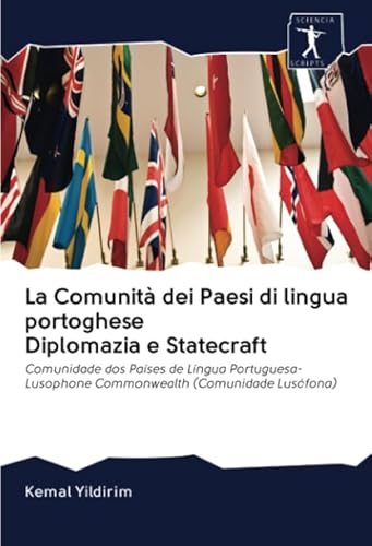 9786200927729: La Comunit dei Paesi di lingua portoghese Diplomazia e Statecraft: Comunidade dos Pases de Lngua Portuguesa- Lusophone Commonwealth (Comunidade Lusfona)