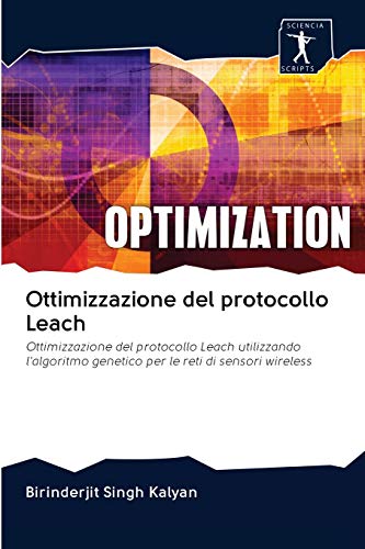 Beispielbild fr Ottimizzazione del protocollo Leach: Ottimizzazione del protocollo Leach utilizzando l`algoritmo genetico per le reti di sensori wireless zum Verkauf von Buchpark