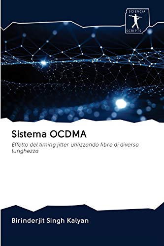 9786200938336: Sistema OCDMA: Effetto del timing jitter utilizzando fibre di diversa lunghezza (Italian Edition)