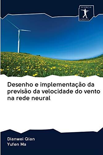 Imagen de archivo de Desenho e implementao da previso da velocidade do vento na rede neural (Portuguese Edition) a la venta por Lucky's Textbooks