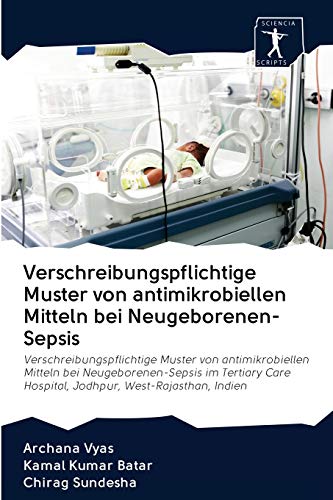 Stock image for Verschreibungspflichtige Muster von antimikrobiellen Mitteln bei Neugeborenen-Sepsis (German Edition) for sale by Lucky's Textbooks