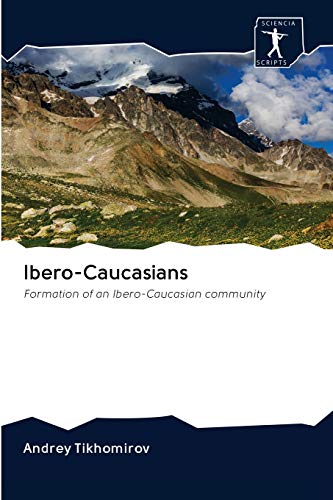 Stock image for Ibero-Caucasians: Formation of an Ibero-Caucasian community for sale by Lucky's Textbooks