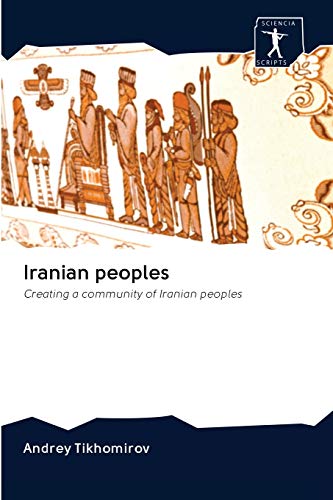 9786200942500: Iranian peoples: Creating a community of Iranian peoples