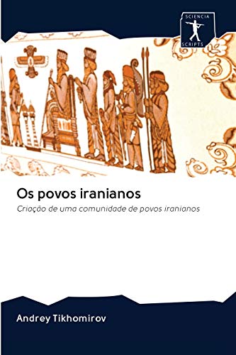 Stock image for Os povos iranianos: Criao de uma comunidade de povos iranianos (Portuguese Edition) for sale by Lucky's Textbooks
