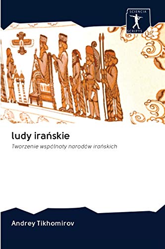 9786200942692: ludy irańskie: Tworzenie wsplnoty narodw irańskich (Polish Edition)