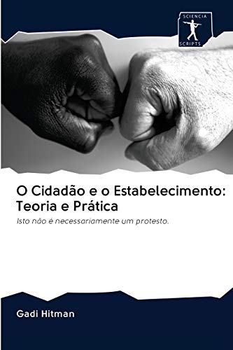 Beispielbild fr O Cidado e o Estabelecimento: Teoria e Prtica: Isto no  necessariamente um protesto. (Portuguese Edition) zum Verkauf von Lucky's Textbooks