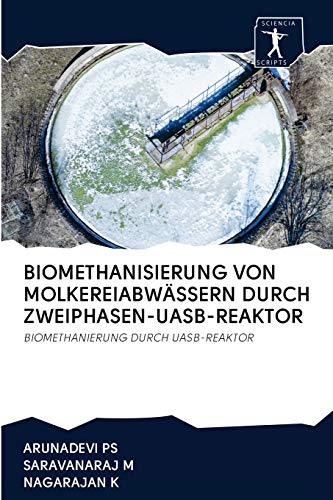 9786200945952: BIOMETHANISIERUNG VON MOLKEREIABWSSERN DURCH ZWEIPHASEN-UASB-REAKTOR: BIOMETHANIERUNG DURCH UASB-REAKTOR (German Edition)