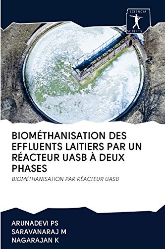 9786200946171: BIOMTHANISATION DES EFFLUENTS LAITIERS PAR UN RACTEUR UASB  DEUX PHASES: BIOMTHANISATION PAR RACTEUR UASB (French Edition)