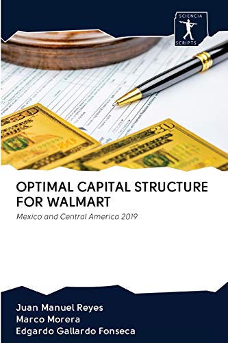 Imagen de archivo de OPTIMAL CAPITAL STRUCTURE FOR WALMART: Mexico and Central America 2019 a la venta por Lucky's Textbooks