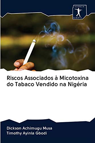 Stock image for Riscos Associados  Micotoxina do Tabaco Vendido na Nigria (Portuguese Edition) for sale by Lucky's Textbooks