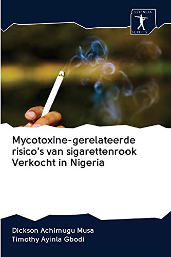 Stock image for Mycotoxine-gerelateerde risico's van sigarettenrook Verkocht in Nigeria (Dutch Edition) for sale by Lucky's Textbooks