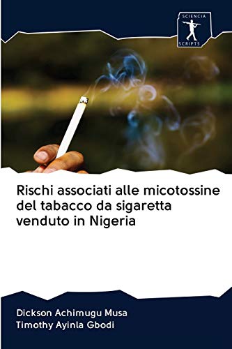 Stock image for Rischi associati alle micotossine del tabacco da sigaretta venduto in Nigeria (Italian Edition) for sale by Lucky's Textbooks
