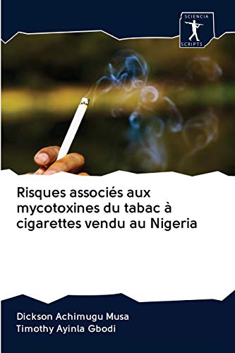 Stock image for Risques associs aux mycotoxines du tabac  cigarettes vendu au Nigeria (French Edition) for sale by Lucky's Textbooks
