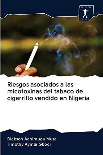 Stock image for Riesgos asociados a las micotoxinas del tabaco de cigarrillo vendido en Nigeria (Spanish Edition) for sale by Lucky's Textbooks