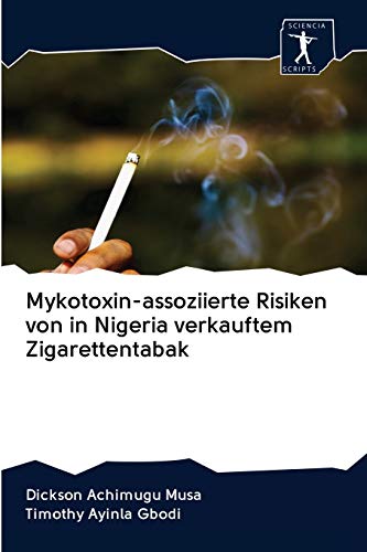 Stock image for Mykotoxin-assoziierte Risiken von in Nigeria verkauftem Zigarettentabak (German Edition) for sale by Lucky's Textbooks