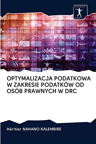 Beispielbild fr OPTYMALIZACJA PODATKOWA W ZAKRESIE PODATKW OD OSB PRAWNYCH W DRC (Polish Edition) zum Verkauf von Lucky's Textbooks