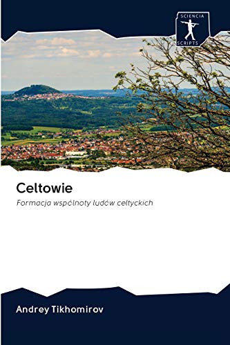 Stock image for Celtowie: Formacja wsplnoty ludw celtyckich (Polish Edition) for sale by Lucky's Textbooks