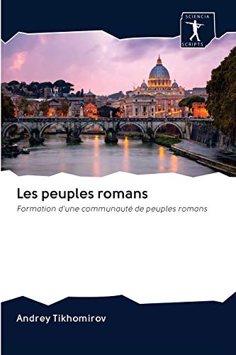 Stock image for Les peuples romans: Formation d'une communaut de peuples romans (French Edition) for sale by Lucky's Textbooks