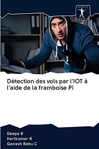 Imagen de archivo de Dtection des vols par l'IOT  l'aide de la framboise Pi (French Edition) a la venta por Lucky's Textbooks