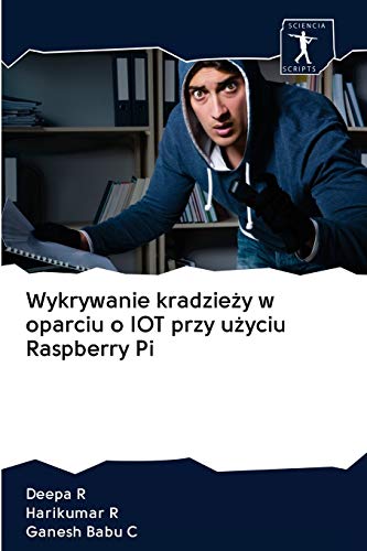 Imagen de archivo de Wykrywanie kradzie?y w oparciu o IOT przy u?yciu Raspberry Pi (Polish Edition) a la venta por Lucky's Textbooks