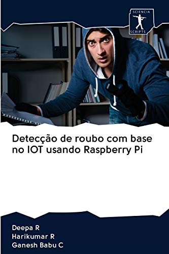 Beispielbild fr Deteco de roubo com base no IOT usando Raspberry Pi (Portuguese Edition) zum Verkauf von Lucky's Textbooks