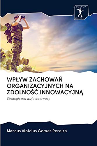 Imagen de archivo de WP?YW ZACHOWA? ORGANIZACYJNYCH NA ZDOLNO?? INNOWACYJN?: Strategiczna wizja innowacji (Polish Edition) a la venta por Lucky's Textbooks