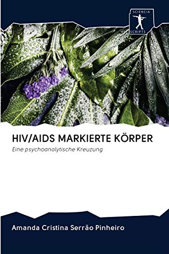 Beispielbild fr HIV/AIDS MARKIERTE KRPER: Eine psychoanalytische Kreuzung (German Edition) zum Verkauf von Lucky's Textbooks