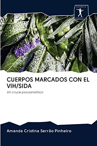 Beispielbild fr CUERPOS MARCADOS CON EL VIH/SIDA: Un cruce psicoanaltico (Spanish Edition) zum Verkauf von Lucky's Textbooks