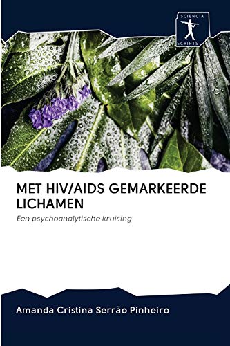 Beispielbild fr MET HIV/AIDS GEMARKEERDE LICHAMEN: Een psychoanalytische kruising (Dutch Edition) zum Verkauf von Lucky's Textbooks
