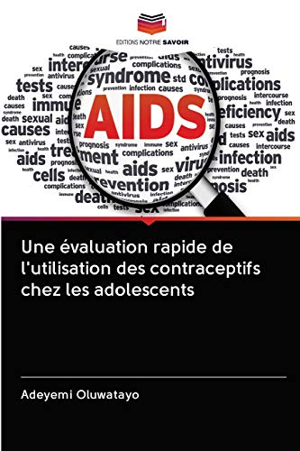 Stock image for Une valuation rapide de l'utilisation des contraceptifs chez les adolescents (French Edition) for sale by Lucky's Textbooks