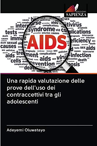 Stock image for Una rapida valutazione delle prove dell'uso dei contraccettivi tra gli adolescenti (Italian Edition) for sale by Lucky's Textbooks