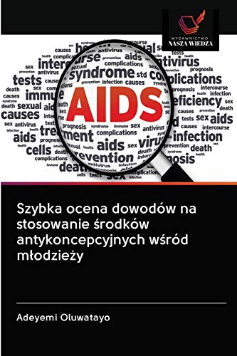 Stock image for Szybka ocena dowodw na stosowanie ?rodkw antykoncepcyjnych w?rd m?odzie?y (Polish Edition) for sale by Lucky's Textbooks