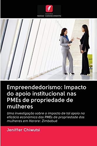 Stock image for Empreendedorismo: Impacto do apoio institucional nas PMEs de propriedade de mulheres (Portuguese Edition) for sale by Lucky's Textbooks
