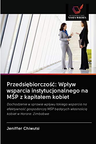 Stock image for Przedsi?biorczo??: Wp?yw wsparcia instytucjonalnego na M?P z kapita?em kobiet (Polish Edition) for sale by Lucky's Textbooks