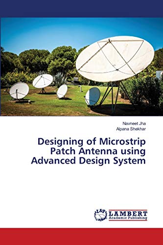 Stock image for Designing of Microstrip Patch Antenna using Advanced Design System for sale by Lucky's Textbooks